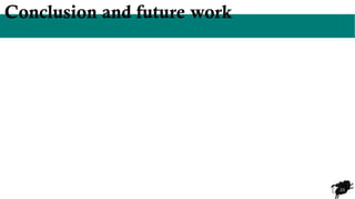 23
Conclusion and future work
 