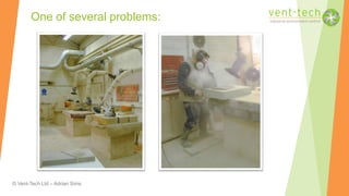 © Vent-Tech Ltd – Adrian Sims
One of several problems:
 