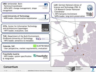 UBO: Universität Bonn
- Technical Coordinator
- WP4/WP5: change management, shape
recognition
Luleå University of Technolo...