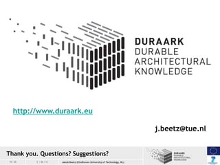 http://www.duraark.eu

j.beetz@tue.nl
Thank you. Questions? Suggestions?
15 / 20

2 / 26 / 13

Jakob Beetz (Eindhoven Univ...