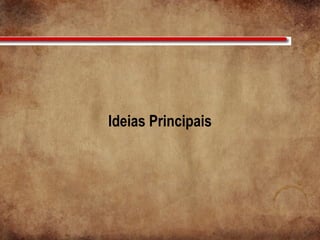 Ideias Principais
 