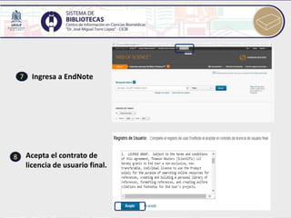 Ingresa a EndNote7
Acepta el contrato de
licencia de usuario final.
8
 