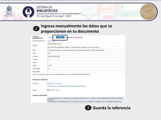 2
Ingresa manualmente los datos que se
proporcionen en tu documento
3 Guarda la referencia
 