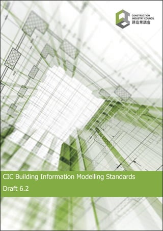 Contents
0
CIC Building Information Modelling Standards
Draft 6.2
 