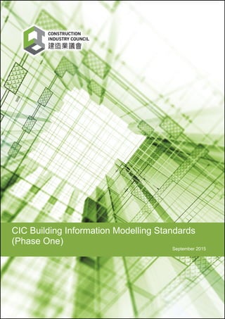 CIC Building Information Modelling Standards
(Phase One)
September 2015
 