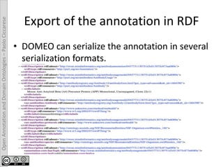 OpenAnnotationandDomainOntologies–PaoloCiccarese
Export of the annotation in RDF
• DOMEO can serialize the annotation in s...