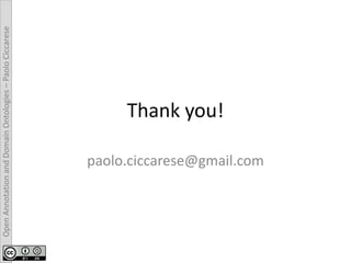 OpenAnnotationandDomainOntologies–PaoloCiccarese
Thank you!
paolo.ciccarese@gmail.com
 