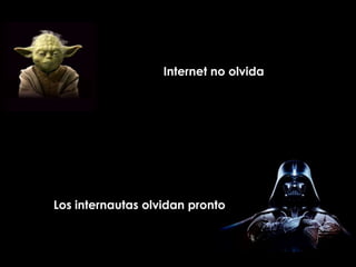 Internet no olvida




Los internautas olvidan pronto
 