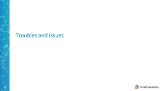 28
Troubles and issues
 