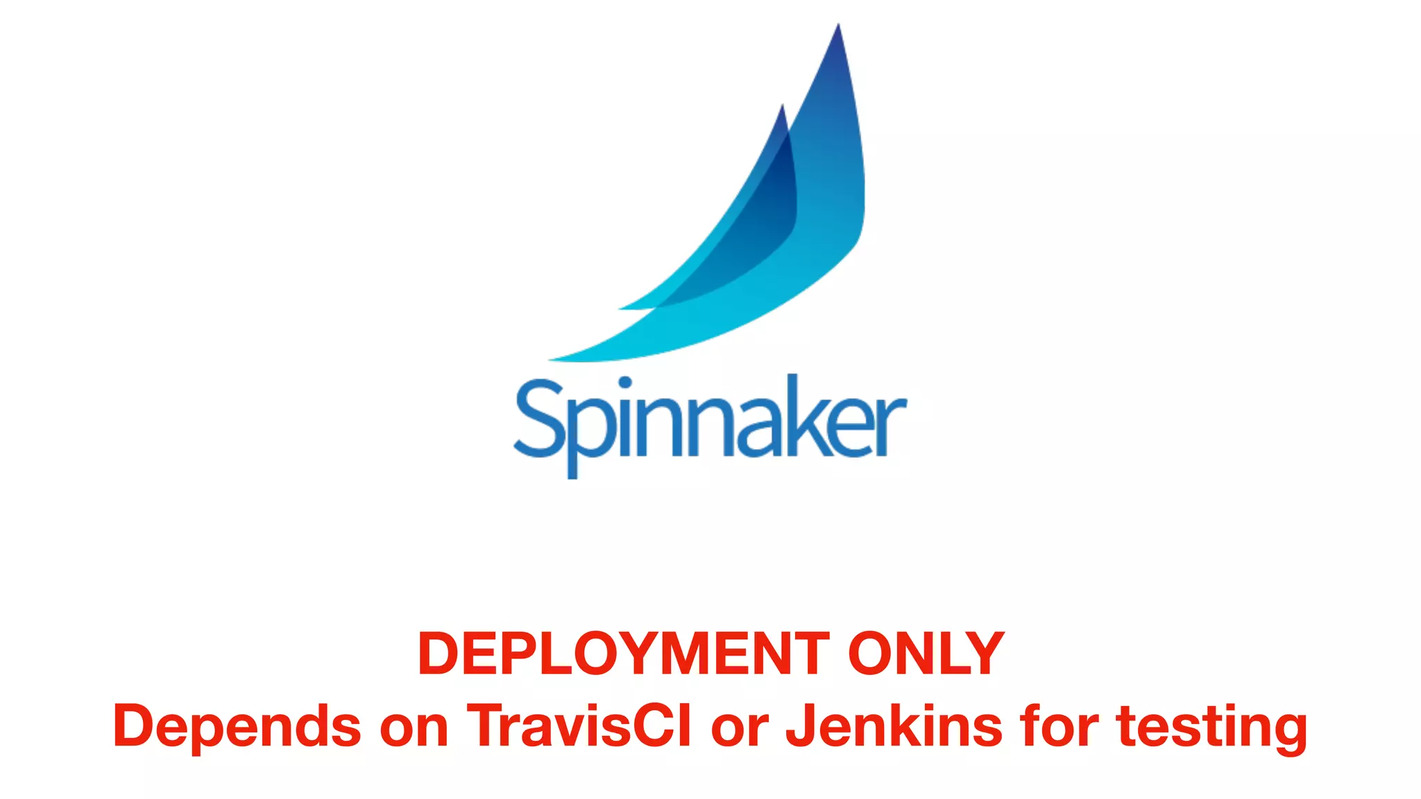 DEPLOYMENT ONLY
Depends on TravisCI or Jenkins for testing
 