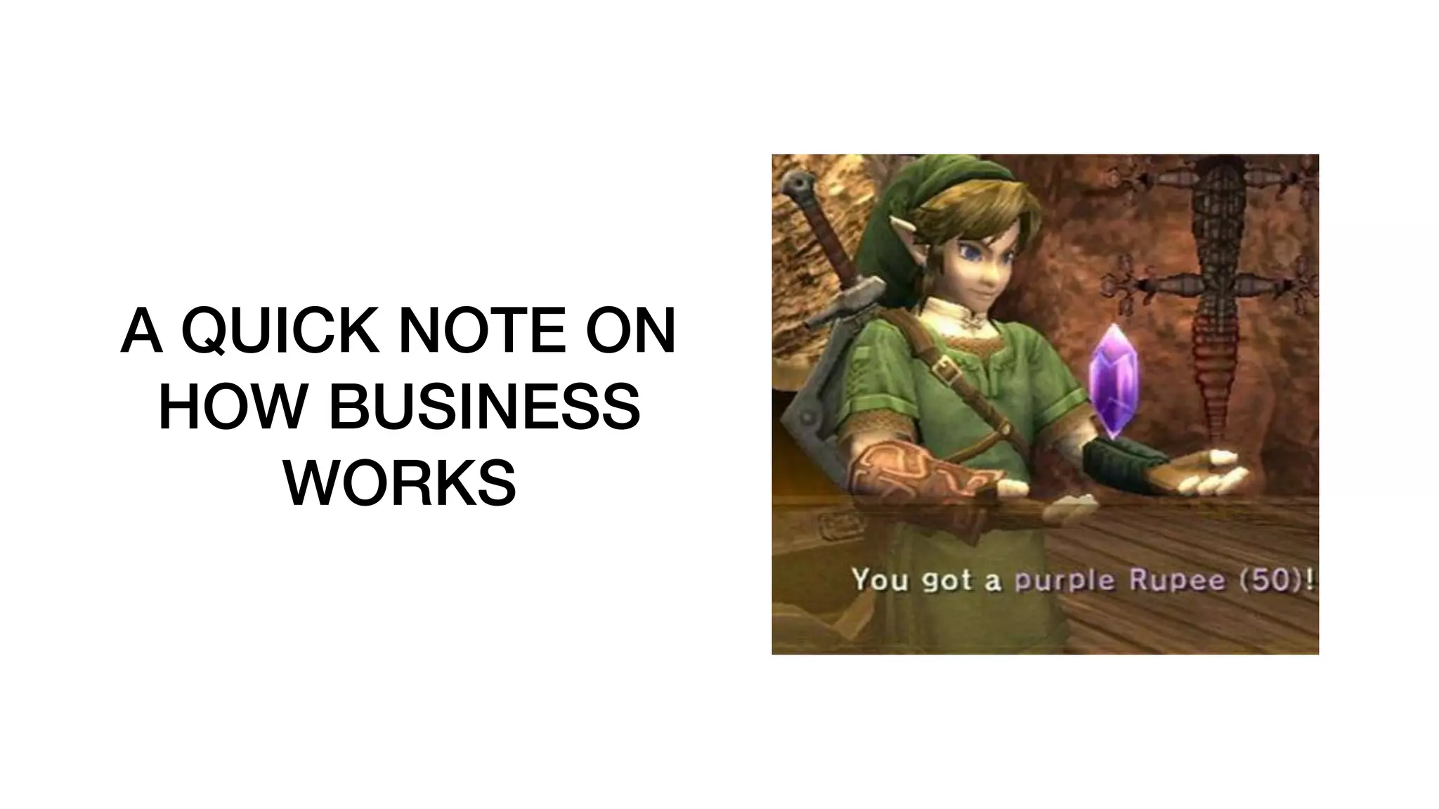 A QUICK NOTE ON
HOW BUSINESS
WORKS
 