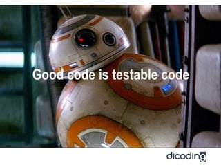 Good code is testable code
 