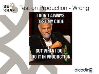 Test on Production - Wrong
 