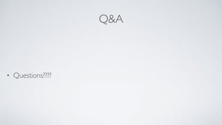 Q&A
• Questions????
 
