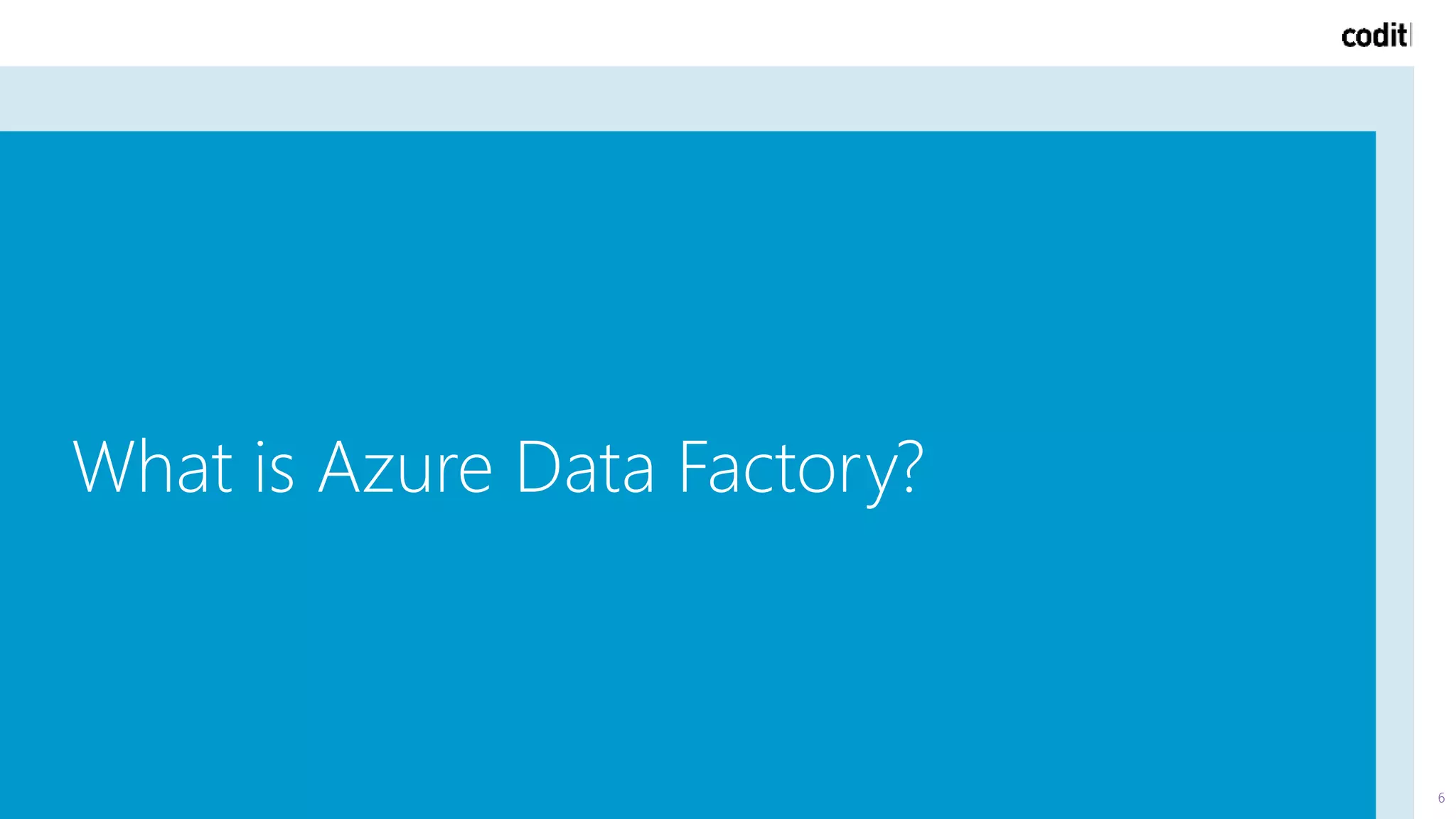 What is Azure Data Factory?
6
 