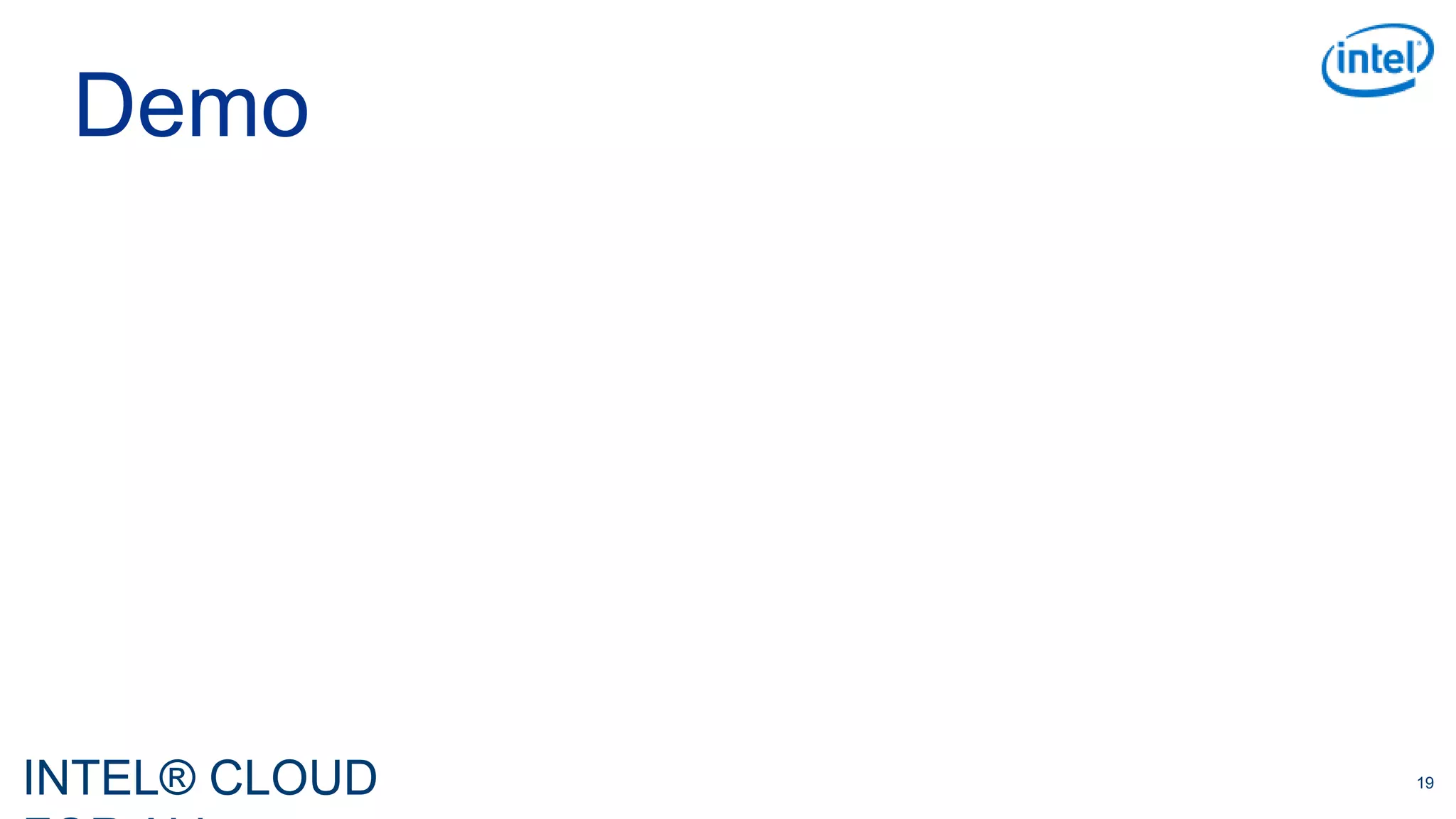 INTEL® CLOUD 19
Demo
 