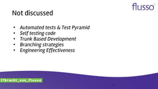 Not discussed
• Automated tests & Test Pyramid
• Self testing code
• Trunk Based Development
• Branching strategies
• Engineering Effectiveness
5
 