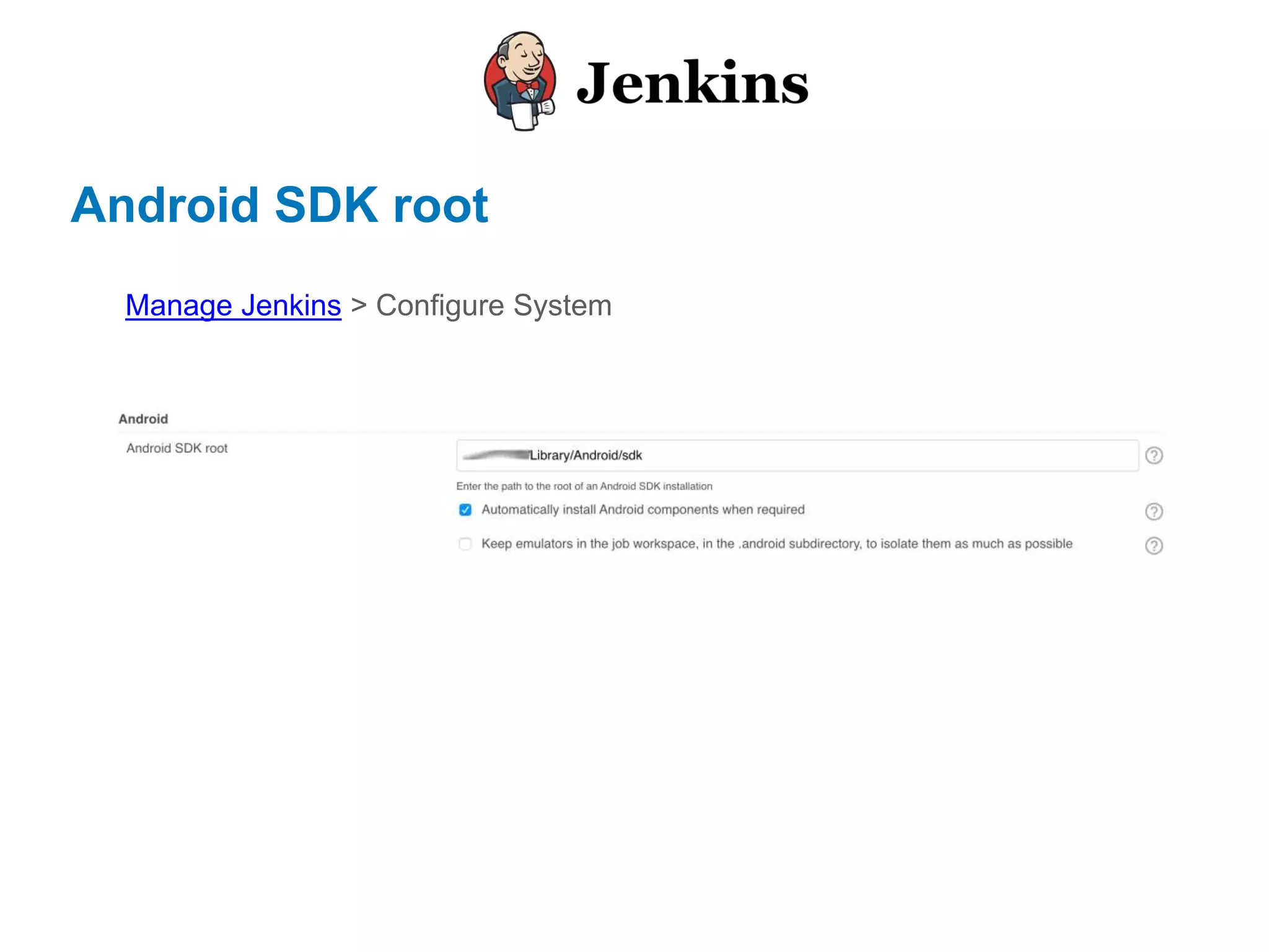 Android SDK root
Manage Jenkins > Configure System
 