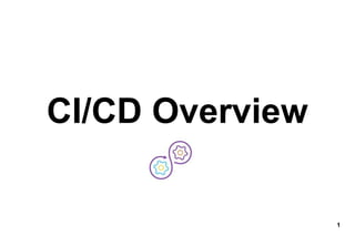 1
CI/CD Overview
 