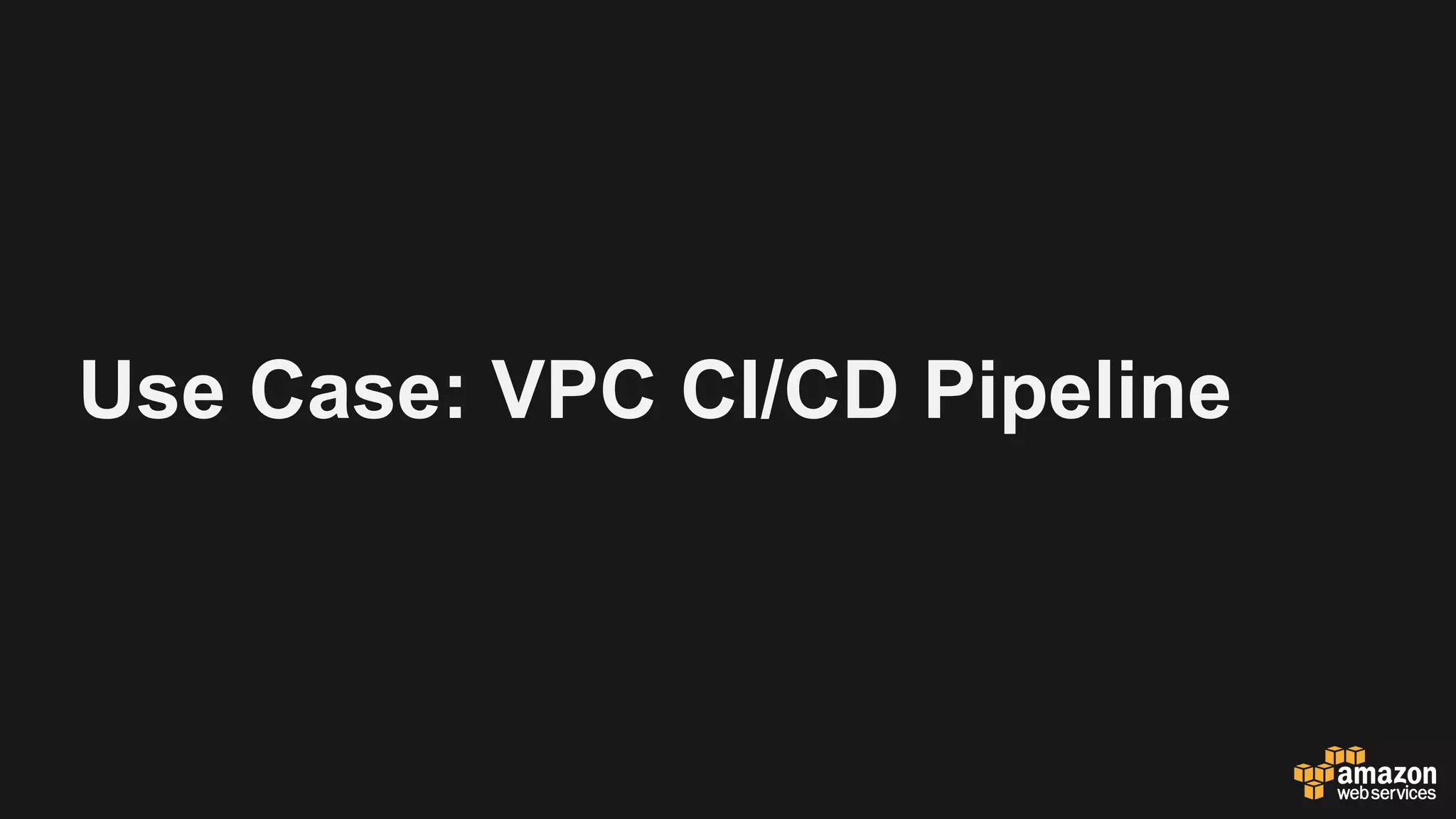Use Case: VPC CI/CD Pipeline
 