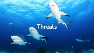 Threats
16
 