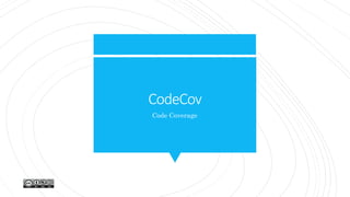CodeCov
Code Coverage
 