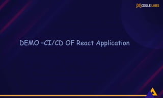 DEMO –CI/CD OF React Application
 