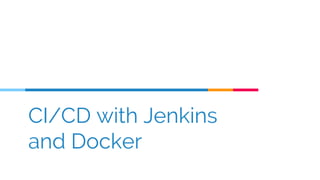 CI/CD with Jenkins
and Docker
 