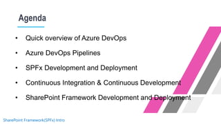 SharePoint Framework(SPFx) Intro
Agenda
 