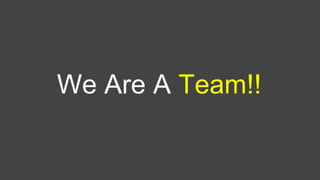 We Are A Team!!
1
 