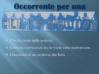    Circolazione delle notizie;
   Contatti ravvicinati tra le varie città malversate;
   Creazione di un archivio dei fatti.
 