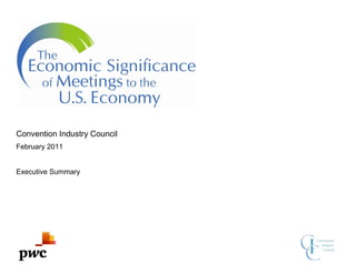 Convention Industry Council
February 2011


Executive Summary
 