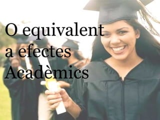 O equivalent  a efectes  Acadèmics  
