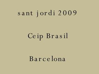 sant jordi 2009 Ceip Brasil Barcelona 