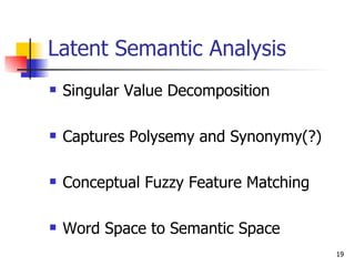 Latent Semantic Analysis Singular Value Decomposition Captures Polysemy and Synonymy(?) Conceptual Fuzzy Feature Matching Word Space to Semantic Space 