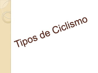 Tipos de Ciclismo