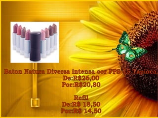 Baton Natura Diversa intensa cor FPS 15 Tapioca. De:R$26,00 Por:R$20,80 Refil De:R$ 18,50 Por:R$ 14,50 