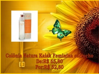 Colônia Natura Kaiak Feminina cartucho De:R$ 65,80 Por:R$ 52,80 
