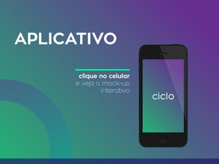 APLICATIVO
clique no celular
e veja o mock-up
interativo
 