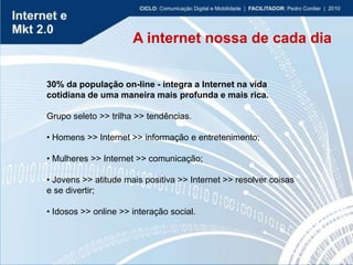 <ul><li>30% da população on-line - integra a Internet na vida cotidiana de uma maneira mais profunda e mais rica. </li></u...