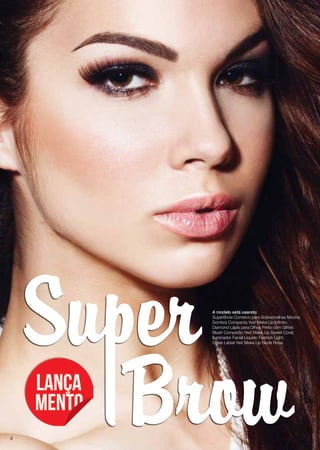 A modelo está usando:
SuperBrow Corretivo para Sobrancelhas Mocha;
Sombra Compacta Yes! Make.Up Infinito;
Diamond Lápis para Olhos Preto com Glitter;
Blush Compacto Yes! Make.Up Sweet Coral;
Iluminador Facial Líquido Fashion Light;
Gloss Labial Yes! Make.Up Nude Rosa.
4
 