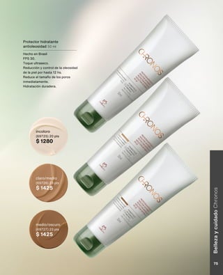 Protector hidratante
antioleosidad 50 ml
Hecho en Brasil
FPS 30.
Toque ultraseco.
Reducción y control de la oleosidad
de la piel por hasta 12 hs.
Reduce el tamaño de los poros
inmediatamente.
Hidratación duradera.
medio/oscuro
(69727) 23 pts
$ 1425
claro/medio
(69726) 23 pts
$ 1425
incoloro
(69725) 20 pts
$ 1280
Belleza
y
cuidado
Chronos
75
 