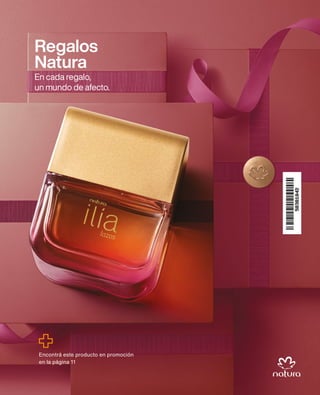 Regalos
Natura
En cada regalo,
un mundo de afecto.
Encontrá este producto en promoción
en la página 11
 