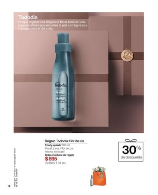 16
Válido
por
C04/2021
o
hasta
agotar
stock
de
18.300
unidades
Porque regalás una fragancia floral llena de vida
y personalidad que envuelve la piel con ligereza y
frescura para el día a día.
30%
de descuento
Regalo Tododia Flor de Lis
1 body splash 200 ml
Floral, Leve, Flor de Lis
Hecho en Brasil
Bolsa mediana de regalo
$895
(105892 ) 08 pts
Tododia
 