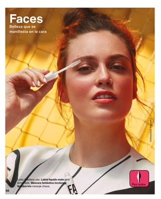 FERNANDO
THOMAZ
Faces
Belleza que se
manifiesta en la cara
Lydia Caldana usa Labial líquido mate pink
lemonade, Máscara fantástica incolora y
Sombra trío naranja chaos.
88
 