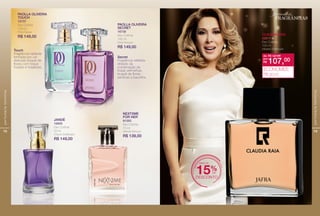 18
perfumariafeminina
PAOLLA OLIVEIRA
TOUCH
16737
Deo Colônia
100 ml
Floral Casual
R$ 149,00
PAOLLA OLIVEIRA
SECRET
16738
Deo Colônia
100 ml
Floral Sensual
R$ 149,00
NEXT2ME
FOR HER
81263
Deo Colônia
75 ml
Oriental Sensual
R$ 139,00
JANDÉ
16650
Deo Colônia
50 ml
Chypre Sofsticado
R$ 149,00
Touch
Fragrância radiante
formada por um
delicado buquê de
fores com toque
frutado e madeiras.
Secret
Fragrância refetida
através da
combinação de
frutas vermelhas,
buquê de fores
exóticas e baunilha.
19
perfumariafeminina
CLAUDIA RAIA
22674
Deo Colônia
100 ml
Madeira Sofsticado
de: R$ 127,00
R$ 107,00por:
ECONOMIZE
R$ 20,00
MAIS DE
DESCONTO
15%DE
festival de
FRAGRANCIAS
 