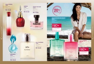 20
perfumariafeminina
VARSHA
16462
Deo Colônia
50 ml
Oriental Sensual
R$ 147,00
SESTO SENSO
16091
Deo Colônia
100 ml
Floral Sofsticado
R$ 134,00
EAU D’ARÔMES
16089
Deo Colônia
100 ml
Floral Refrescante
R$ 122,00
DRAUMUR
83481
Deo Colônia
50 ml
Floral Refrescante
R$ 135,00
IÓDICE FOR HER
16739
Deo Colônia
60 ml
Floral Sensual
R$ 119,00
21
perfumariafeminina
eAu d’ARômes
AmouR
22672
Deo Colônia
100 ml
Floral Refrescante
eAu d’ARômes sPlendoR
22673
Deo Colônia
100 ml
Floral Refrescante
de: R$ 122,00
R$ 95,00por:
ECONOMIZE
R$ 27,00
de: R$ 122,00
R$ 95,00por:
ECONOMIZE
R$ 27,00
mais de
desconto
20%de
festival de
fragrancias
 