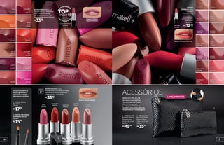 LANÇAMENTOS
ACESSÓRIOS
1. NÉCESSAIRE
MAKE B. TAM G
Dimensões:
23,8 x 16,5 cm
40020
R$45,99
2. NÉCESSAIRE
MAKE B. TAM P
Dimensões:
19,5 x 10,7 cm
40019
R$35,99
BRILHO EM ALTA
As novas nécessaires
metalizadas de Make B.
dão brilho às suas
produções. Podem ser
usadas como bolsa de mão
ou para levar a maquiagem.
2
1
17
R$33,99cada
BATOM VELVET, 3,6 g
Acabamento com textura mate,
que oferece ótima cobertura
e efeito fosco, sem brilho.
hidrata
poraté
8
pink
26332
salmão
26331 rosa
26334
vermelho
26255 papoula
26333
Batom Velvet Salmão
Os pincéis para os
lábios garantem
aplicação precisa
de batons e brilhos.
1. PINCEL BOCA
RETRÁTIL
38482
R$17,99
2. PINCEL DELINEAR
SOMBRA E BOCA
38480
R$15,99
2
Batom Hidralip Red Star
BATOM
HIDRALIP, 3,6 g
Contém
complexo de
ceramidas e
ingredientes
que protegem
e hidratam
os lábios.
R$32,99cada
lilás
majestic
20019
grenat
12510
bronze
12512
malva
12505
bromélia
12506
bege-
nude
14194
rosa nude
12518
nude
star
12515
rosa lilac
14193
âmbar
12513
red star
14398
style
rose
20020
chocolate
12508
vermelho
glam
12519
soft
rose
12516
1
terra
do sol
12527
papaya
14197
vermelho
dia
12521
rosa
delicata
12529
rosa neon
20015
terracota
12524
vinho
tinto
12525
magenta
sunset
20016
boca
sport
13978
apricot
20014
vermelho
vivo
14196
style red
20017
Batom Perfeito
Rosa Cashmere
rosa cashmere
12526
R$33,99cada
BATOM PERFEITO, 3,6 g
Possui FPS 25 e Vitaminas
E e A. Cores vibrantes
com alta cobertura. Tem
durabilidade de até 8 horas.
16
 