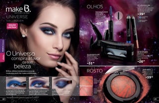 *Ediçãolimitadade10/8/2015a30/8/2015ouenquantoduraremosestoques.
EDIÇÃO
LIMITADA*
1. Comece passando o lápis azul do
Kit Lápis Space Line Purple/Blue em
toda a pálpebra móvel e bem rente
aos cílios inferiores.
2. Com o Pincel Esfumador de Sombra
(pág. 21), esfume o contorno rente
aos cílios e use o lápis roxo para
marcar o canto externo e o côncavo.
3. Finalize esfumando as cores
na pálpebra e no côncavo para que
elas se misturem e fique com um
acabamento perfeito.
OLHOS
ROSTO
CÍLIOS POSTIÇOS
MAJESTIC EFFECT
COM COLA
As cerdas finas e delicadas
definem a curvatura dos
cílios e dão volume.
26768
black/gray
24557
purple/blue
24556
KIT LÁPIS SPACE LINE,
2 lápis de 1,6 g cada
Cada kit vem com duas cores.
Os lápis têm alta cobertura,
são de longa duração e não
borram nem escorrem.
DELINEADOR ECLIPSE
DEEP BLACK, 0,4 ml
Anatômico, deixa
o traço mais preciso
e fácil de fazer.
24615
efeito
marmorizado
sublime brown
24569
efeito
marmorizado
sublime rose
24561
BLUSH BAKED, 7 g
Dá um acabamento
perfeito para todos
os tipos de pele.
Dura até 10 horas.
Brilhos,efeitosmetalizadosecoresda
modaparavocêcriarmakessofisticadas
OUniverso
beleza
dasua
conspiraafavor
R$39,99cada
R$26,99
R$51,99
R$59,99cada
Detalhe da
outra ponta
do produto.R$65,99
MÁSCARA SPLENDOR
EFFECT 2 EM 1
BLACK/BLUE, 9 g
A preta alonga e dá
volume. A azul, com
efeito de brilho, define
e colore os cílios.
24589
2322
MAKEB.|UniverseBELEZA
FEMININA
 