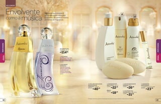 6
3
7
4. DESODORANTE
BODY SPRAY, 100 ml
23454
R$22,99
REFIL
18557
R$18,99
protege
poraté
485
4 REFIL
Envolvente
comoamúsica
Harmonia que envolve e
notas que tocam emoções
profundas. Accordes é música
em forma de fragrância
ACCORDES
1
2
*Protege contra maus odores e transpiração, de acordo com testes realizados no laboratório de O Boticário.
1. ACCORDES
Asofisticaçãodasnotas
floraisenriquecidapor
acordesamadeirados.
21314
2. ACCORDES
HARMONIA
Aperfeitaharmonia
defloressofisticadas
combinadascom
notáveisespeciarias
emadeirasmarcantes.
21317
ACCORDES DES.
COLÔNIA, 80 ml
R$114,00
cada
5. ANTITRANSPIRANTE
AEROSOL, 75 g
24983
R$26,99
6. ACCORDES DES.
COLÔNIAROLL-ON,10ml
14289
R$31,99
3. EMULSÃO PERFUMADA
DESODORANTE
CORPORAL, 200 ml
03730
R$40,99
7. SABONETES
PERFUMADOS,
2 unidades de 125 g cada
08788
R$23,99
PERFUMARIA
PERFUMARIA
BELEZA
FEMININA
BELEZA
FEMININA
4342
 